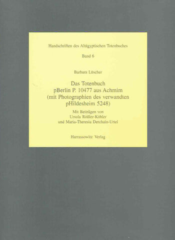 Barbara Luscher, Das Totenbuch pBerlin P. 10477 aus Achmim (mit Photographien des verwandten pHildesheim 5248), Handschriften des Altagyptischen Totenbuchen 6, Harrassowitz Verlag 2000