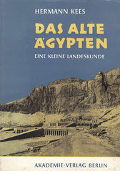 Hermann Kees, Das Alte Agypten, Eine Kleine Landeskunde, Akademie- Verlag Berlin 1979