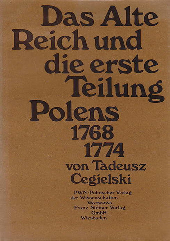 Tadeusz Cegielski, Das Alte Reich und die erste Teilung Polens 1768-1774, Wiesbaden 1988