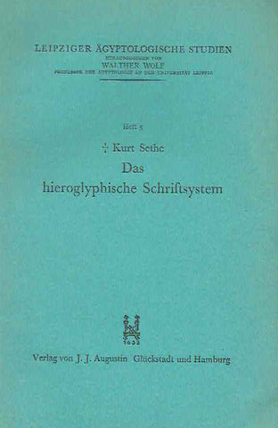Kurt Sethe, Das hieroglyphische Schriftsystem, Leipziger Agyptologische Studien, Heft 3, Verlag von J.J. Augustin, Gluckstadt und Hamburg 1935