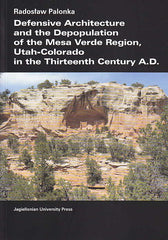 Radoslaw Palonka, Defensive Architecture and the Depopulation of the Mesa Verde Region, Utah-Colorado in the Thirteenth Century A.D., Jagiellonian University Press, Krakow 2011