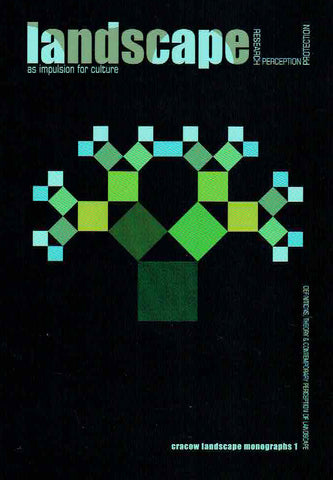 Definitions, Theory & Contemporary Perception of Landscape, Cracow Landscape Monographs 1, ed. by P. Kolodziejczyk, Krakow 2016