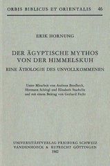 Erik Hornung, Der Agyptische Mythos von der Himmelskuh eine Atiologie des Unvollkommenen, Orbis Biblicus et Orientalis 46, Universitatsverlag, Freiburg, Schweiz, Vandenhoeck & Ruprecht, Gottingen 1982