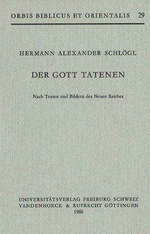 Hermann Alexander Schlogl, Der Gott Tatenen, Nach Texten und Bildern des Neuen Reiches, Orbis Biblicus et Orientalis 29, Universitatsverlag, Freiburg, Schweiz, Vandenhoeck & Ruprecht, Gottingen 1980