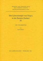 Karola Zibelius, Der Lowentempel von Naq'a in der Butana (Sudan) IV, Die Inschriften, Beihefte zum Tubinger Atlas des Vorderen Orients Reihe B, Nr. 48/4, Dr. Ludwig Reichert Verlag, Wiesbaden 1983