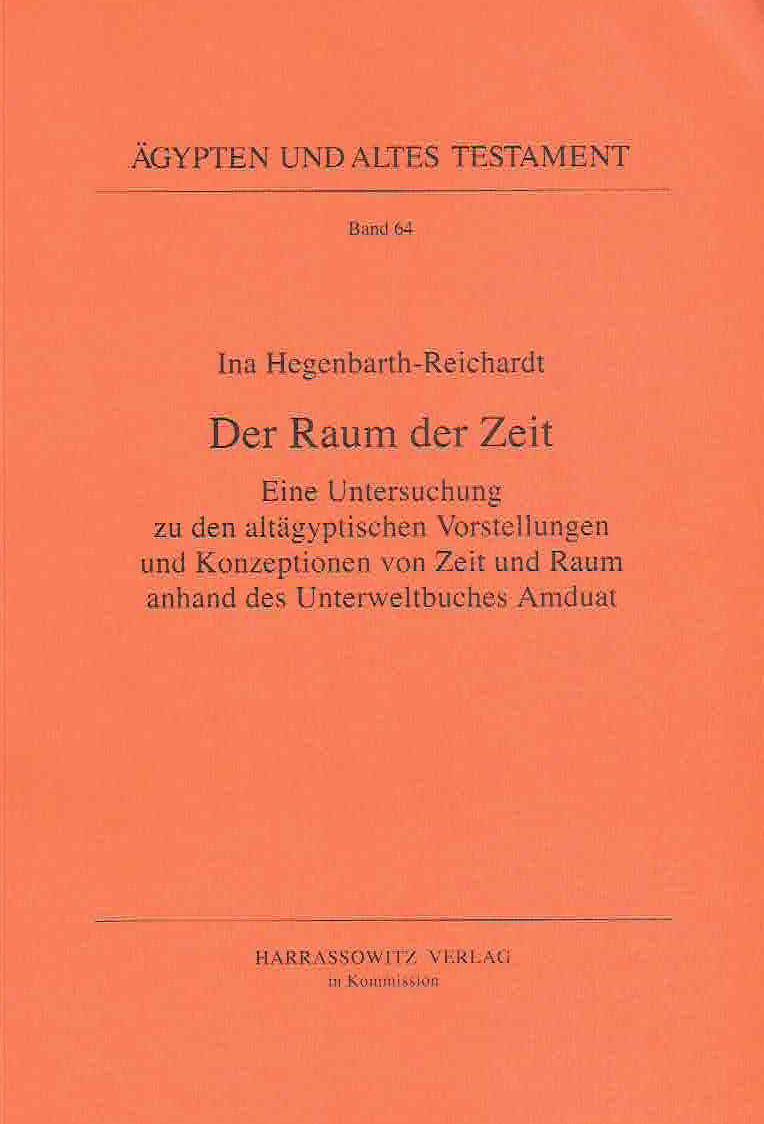 Ina Hegenbarth-Reichardt, Der Raum der Zeit, Eine Untersuchung zu den altagyptischen Vorstellungen und Konzeptionen von Zeit und Raum anhand des Unterweltbuches Amduat, Agypten und Altes Testament Band 64, Harrassowitz Verlag, Wiesbaden 2006