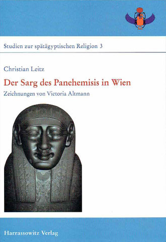 Christain Leitz, Der Sarg des Panehemisis in Wien, Zeichnungen von Victoria Altman, Studien zur spatagyptischen Religion 3, Harrassowitz Verlag 2011
