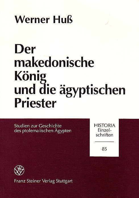Werner Huss, Der makedonische König und die ägyptischen Priester, Studien zur Geschichte des ptolemaiischen Ägypten, Franz Steiner Verlag, Stuttgart 1994