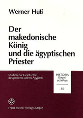 Werner Huss, Der makedonische König und die ägyptischen Priester, Studien zur Geschichte des ptolemaiischen Ägypten, Franz Steiner Verlag, Stuttgart 1994