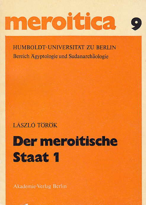 László Török, Der meroitische Staat 1, Untersuchungen und Urkunden zur Geschichte des Sudan im Altertum, Meroitica, Schriften zur altsudanesischen Geschichte und Archäologie 9, Akademie-Verlag, Berlin 1986
