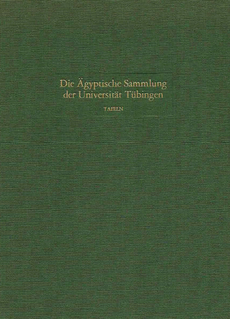 Emma Brunner-Traut, Hellmut Brunner, Die Agyptische Sammlung der Universitat Tubingen, Tafeln vol.II, Philipp von Zabern 1981