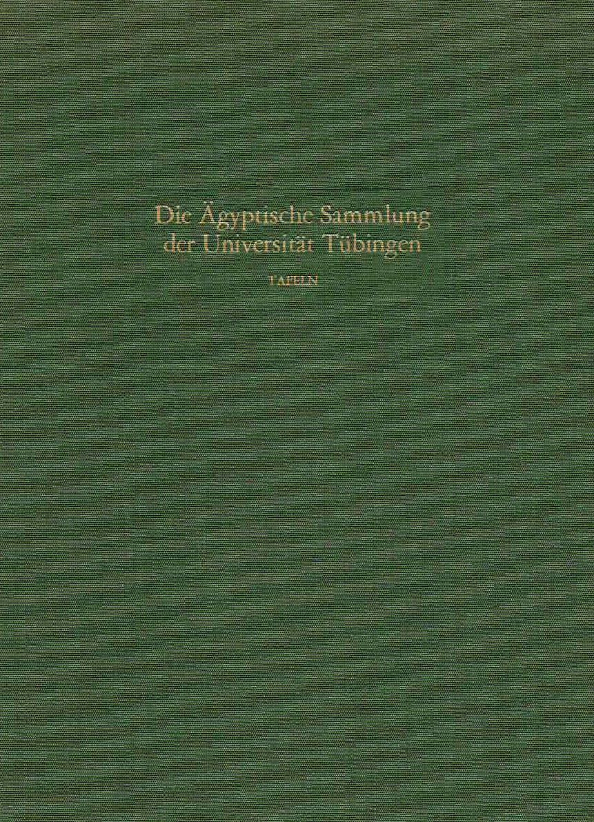 Emma Brunner-Traut, Hellmut Brunner, Die Agyptische Sammlung der Universitat Tubingen, Tafeln vol.II, Philipp von Zabern 1981