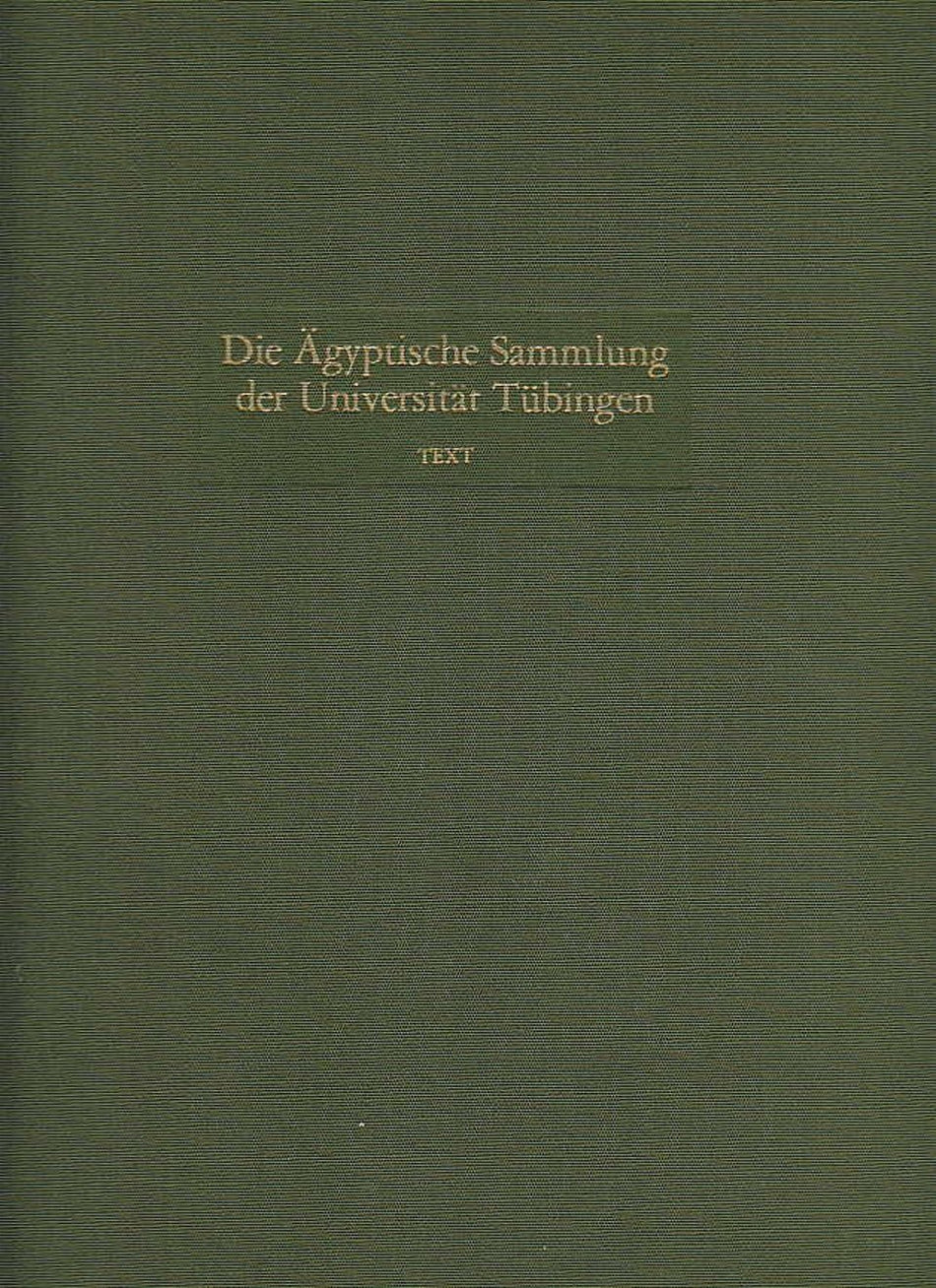  Emma Brunner-Traut, Hellmut Brunner, Die Ägyptische Sammlung der Universität Tübingen, Texte, Verlag Philipp von Zabern, Mainz 1981