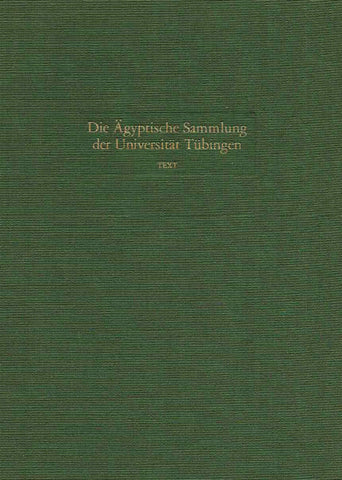 Emma Brunner-Traut, Hellmut Brunner, Die Agyptische Sammlung der Universitat Tubingen, Text vol. I, Philipp von Zabern 1981