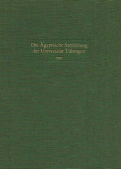 Emma Brunner-Traut, Hellmut Brunner, Die Agyptische Sammlung der Universitat Tubingen, Text vol. I, Philipp von Zabern 1981