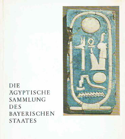  Die Agyptische Sammlung des Bayerischen Staates, Museum Munchen 1966