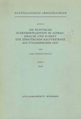 Karl-Theodor Zauzich, Die agyptische Schreibertradition in Aufbau, Sprache und Schrift der demotischen Kaufvertrage aus ptolemaischer Zeit, vol. I, Anmerkungen, Indices, Tabellen der Anlage, vol. II (set), Agyptologische Abhandlungen, Band 19, Harrassowitz Verlag, Wiesbaden 1968-vol. I