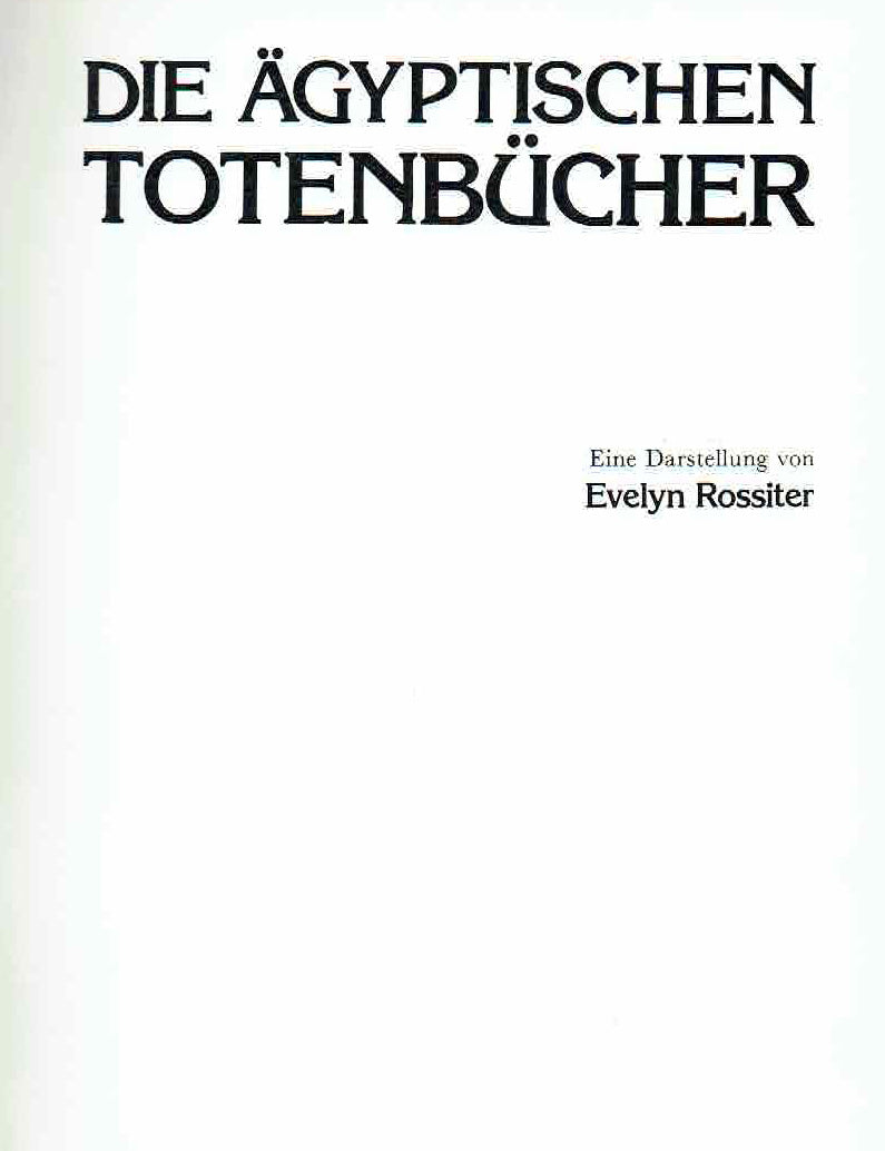 Evelyn Rossiter, Die Agyptischen Totenbucher, Friburg-Geneve 1979