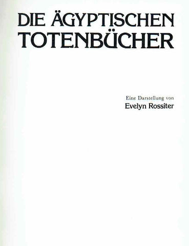 Evelyn Rossiter, Die Agyptischen Totenbucher, Friburg-Geneve 1979