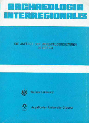 Die Anfange der Urnenfelderkulturen in Europa, Marek Gedl (ed.), Archaeologia Interregionalis vol. XIII, Wydawnictwo Uniwersytetu Warszawskiego, Warszawa 1991