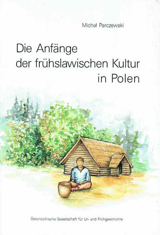 Michal Parczewski (ed.), Die Anfange der fruhslawischen Kultur in Polen, Osterreichiche Gesellschaft fur Ur-und Fruhgeseschichte Band XVII, Wien 1993