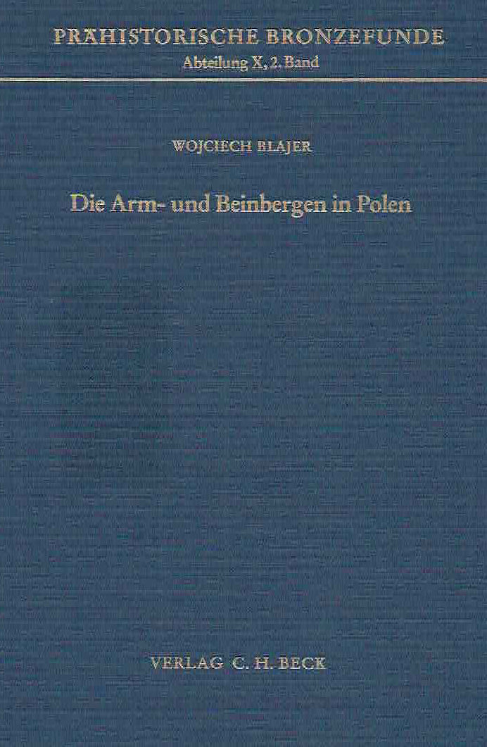  Wojciech Blajer, Die Arm-und Beinbergen in Polen, Prahistorische Bronzefunde, Abteilung X, Band 2, Verlag C.H. Beck, 1987