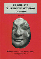 Ulrike Muss, Die Bauplastik des archaischen Artemisions von Ephesos, Osterreichisches Archaologisches Institut, Sonderschriften Band 25, Wien 1994