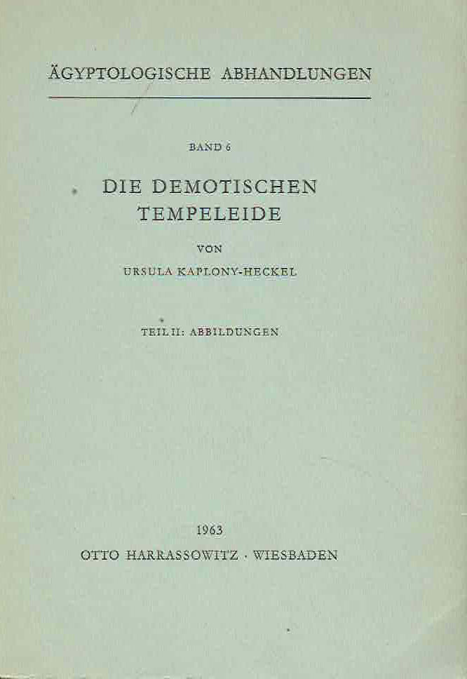 Ursula Kaplony-Heckel, Die Demotischen Tempeleide, Agyptologische Abhandlungen, Band 6, Part II, Abbildungen, Otto Harrassowitz, Wiesbaden 1963