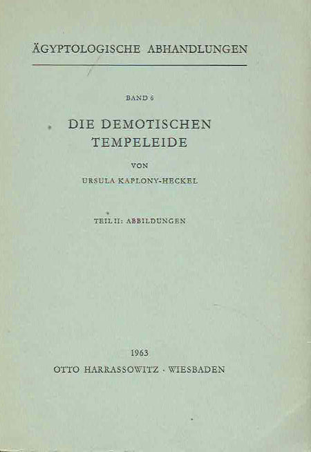 Ursula Kaplony-Heckel, Die Demotischen Tempeleide, Agyptologische Abhandlungen, Band 6, Part II, Abbildungen, Otto Harrassowitz, Wiesbaden 1963