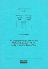Erhart Graefe, Die Doppelgrabanlage "M" aus dem Mittleren Reich unter TT 196 im Tal el-Asasif in Theben-West, Aegyptiaca Monasteriensia, Band 5, Shaker Verlag, Aachen 2007