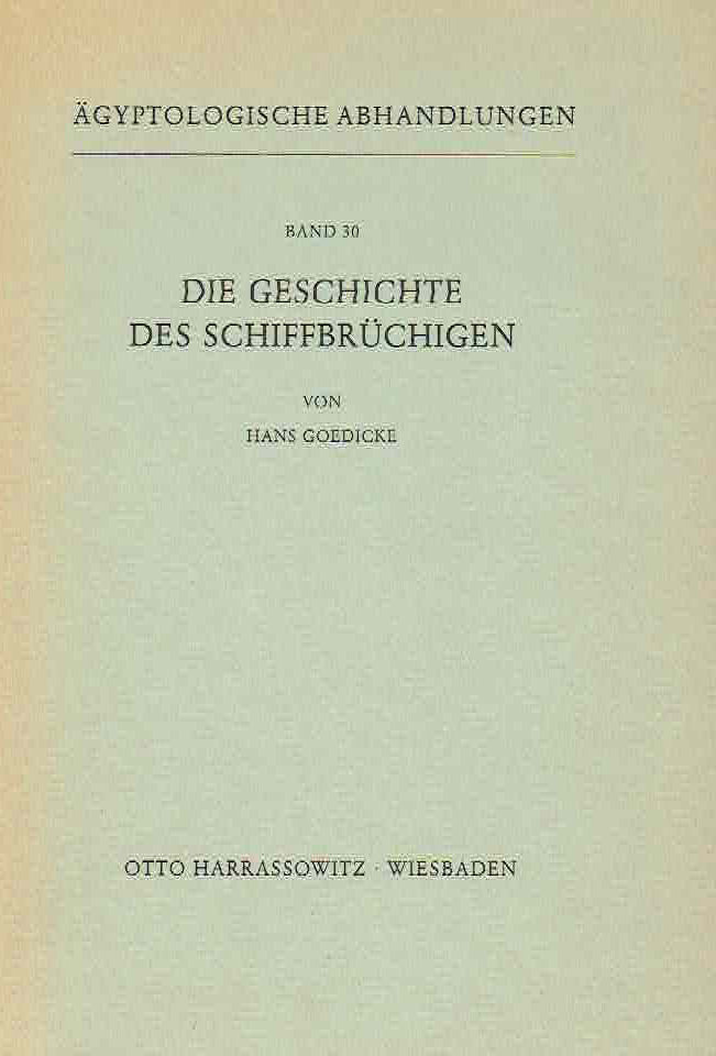 Hans Goedicke, Die Geschichte des Schiffbruchigen, Band 30, Agyptologische Abhandlungen, Otto Harrassowitz, Wiesbaden 1974