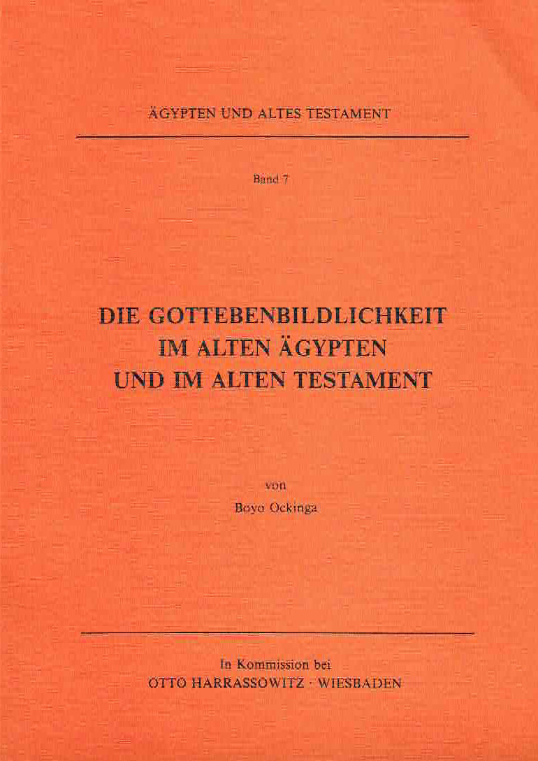 Boyo Ockinga, Die Gottebenbildlichkeit im Alten Agypten und im Alten Testament, Agypten und Altes Testament Band 7, Harrassowitz Verlag, Wiesbaden 1984