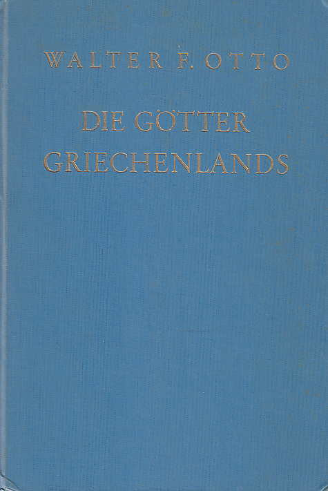 W. F. Otto, Die Gotter Grechenlands, Das Bild des Grechischen Geistes,