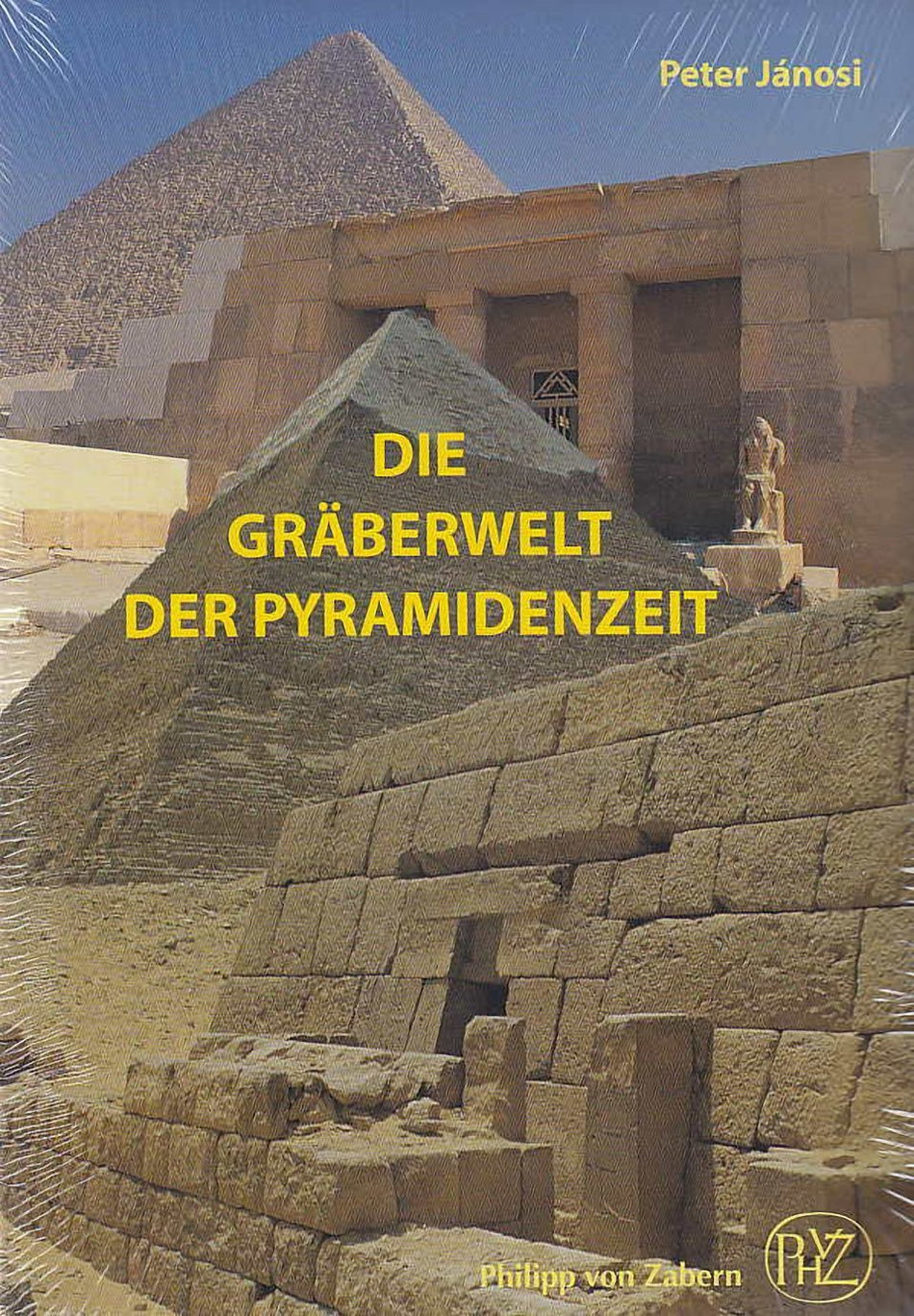  Peter Janosi, Die Graberwelt der Pyramidenzeit, Verlag Philipp von Zabern, Mainz