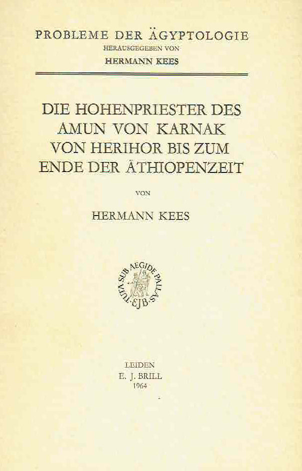 Hermann Kees, Die Hohenpriester des Amun von Karnak von Herihor bis zum Ende der Äthiopenzeit, Probleme der Agyptologie  (ed. Hermann Kees), Leiden E.J. Brill 1964