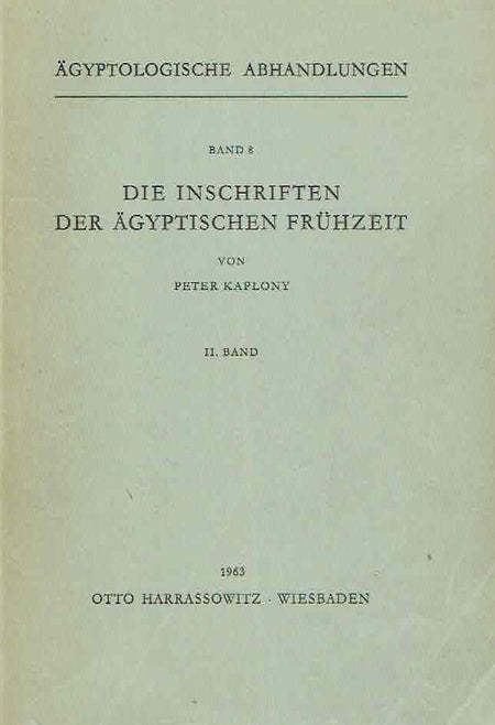 Peter Kaplony, Die Inschriften der Agyptischen Fruhzeit vol. I, vol. II, Agyptologische Abhandlungen Band 8, Harrassowitz Verlag, Wiesbaden 1963- vol. II
