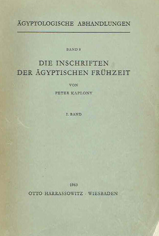 Peter Kaplony, Die Inschriften der Agyptischen Fruhzeit vol. I, vol. II, Agyptologische Abhandlungen Band 8, Harrassowitz Verlag, Wiesbaden 1963-vol. I