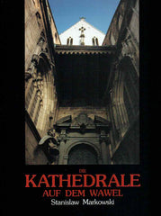 Stanislaw Markowski, Die Cathedrale auf dem Wawel, Krakow 1993