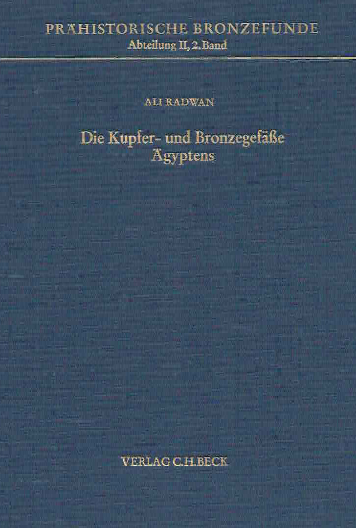 Ali Radwan, Die Kupfer-und Bronzegefasse Agyptens, Prahistorische Bronzefunde, Abteilung II, Band 2, Verlag C.H. Beck, 1983