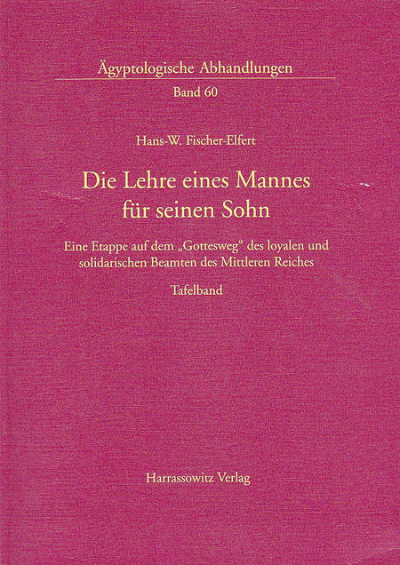  Hans-Werner Fischer-Elfert, Die Lehre eines Mannes fur seinen Sohn, Eine Etappe auf dem "Gottesweg" des loyalen Und solidarischen Beamten des Mittleren Reiches, Agyptologische Abhandlungen, Band 60, Harrassowitz Verlag, Wiesbaden 1999 Tafeln
