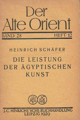 Henrich Schafer, Die Leistung der Agyptischen Kunst, Der Alte Orient Band 28, Heft 1/2, Leipzig 1929