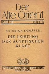 Henrich Schafer, Die Leistung der Agyptischen Kunst, Der Alte Orient Band 28, Heft 1/2, Leipzig 1929
