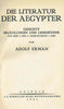 Adolf Erman, Die Literatur der Aegypter, Gedichte Erzahlungen und Lehrbucher aus dem 3. und 2. Jahrtausend v. Chr. Leipzig 1923. Leipzig 1923