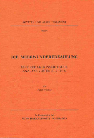 Peter Weimar, Die Meerwundererzahlung, Eine redaktionskritische Analyse von Ex 13,17-14,31, Agypten und Altes Testament Band 9, Harrassowitz Verlag, Wiesbaden 1985