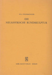   Eva Strommenger, Die Neuassyrische Rundskulptur, Abhandlungen der Deutschen Orient-Gesellschaft nr. 15, Berlin 1970