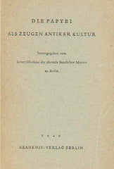  Die Papyri als Zeugen Antiker Kultur, Berlin 1949
