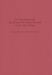 Daniel Polz, Anne Seiler, Die Pyramidenanlage des Königs Nub-Cheper-Re Intef in Dra' Abu el-Naga, Verlag Phillip von Zabern, Mainz am Rhein 2003