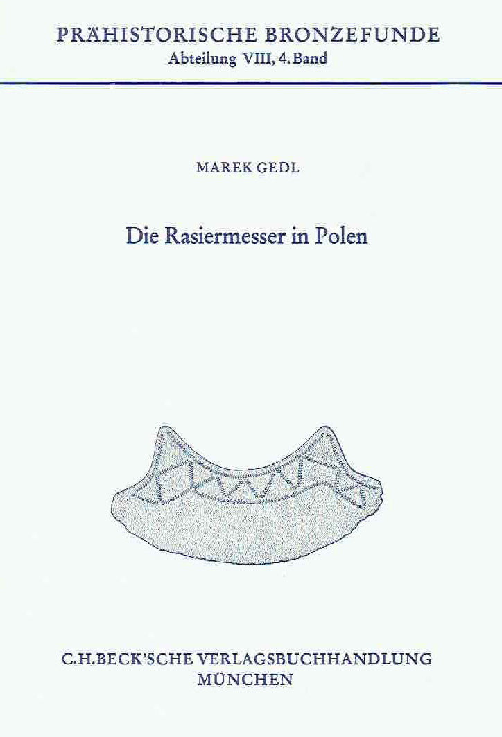 Marek Gedl, Die Rasiermesser in Polen, Prahistorische Bronzefunde, Abteilung VIII, Band 4, Verlag C.H. Beck, 1981