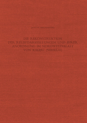 Janusz Meuszynski, Die Rekonstruktion der Reliefdarstellungen und ihrer Anordnung im Nordwestpalast von Kalhu (Nimrud) (Räume B.C.D.E.F.G.H.L.N.P), Deutsches Archaologisches Institut, Abteilung Baghdad, Verlag Phillip von Zabern, Mainz am Rhein 1981 