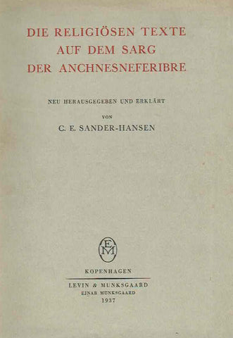C. E. Sander-Hansen (ed.), Die Religiosen Texte auf dem Sarg der Anchnesneferibre, Levin & Munksgaard, Kopenhagen 1937